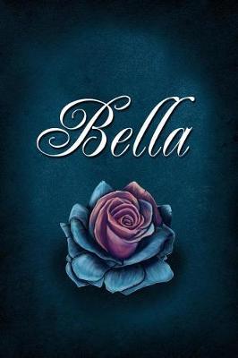 Bella: Personalized Name Journal, Lined Notebook with Beautiful Rose Illustration on Blue Cover