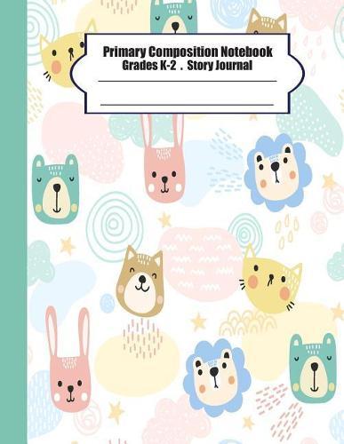Primary composition Notebook: Primary Composition Notebook Story Paper - 8.5x11 - Grades K-2: Cute animals face School Specialty Handwriting Paper Dotted Middle Line (Kindergarten Composition Notebooks)
