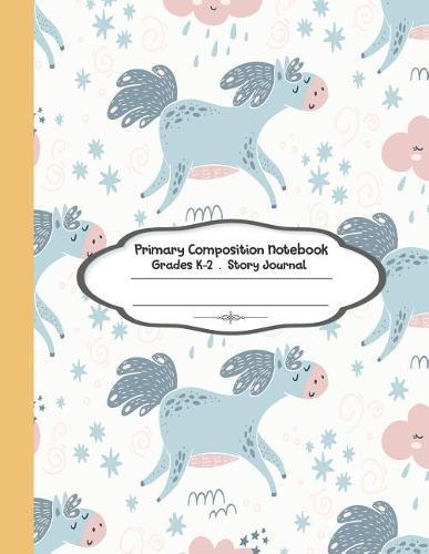 Primary Composition Notebook: Primary Composition Notebook Story Paper - 8.5x11 - Grades K-2: Little cute horse School Specialty Handwriting Paper Dotted Middle Line (Kindergarten Composition Notebooks)