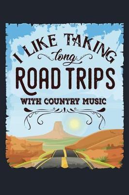 I Like Taking Long Road Trips With Country Music: Nashville Country Music & Road Trips Lined Journal