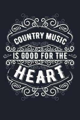 Country Music Is Good For The Heart: Nashville Country Music & Road Trips Lined Journal