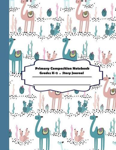 Primary Composition Notebook: Primary Composition Notebook Story Paper - 8.5 x11  - Grades K-2: Hello camel School Specialty Handwriting Paper Dotted Middle Line (Kindergarten Composition Notebooks)