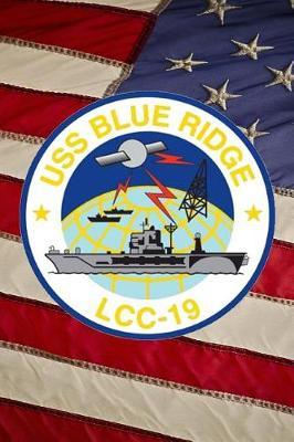U S Navy Amphibious Command Ship USS Blue Ridge (LCC 19) Crest Badge Journal: Take Notes, Write Down Memories in this 150 Page Lined Journal