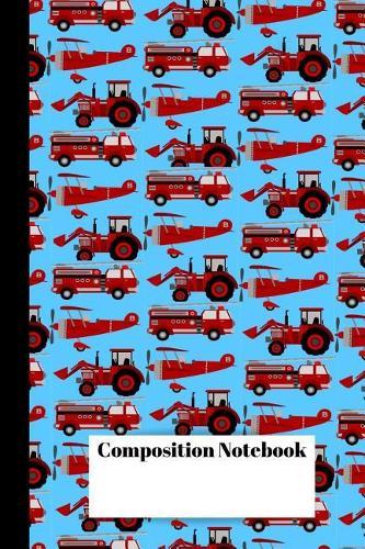 Composition Notebook: Red Fire Trucks, Planes and Tractor 120 page Wide Ruled Notebook with Blue background for boys, girls, students, Moms, Dads and Teachers