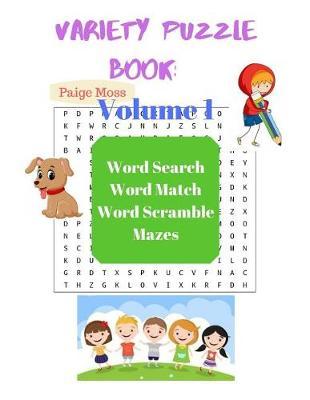 Variety Puzzle Book - Volume 1: Word Search, Word Match, Word Scramble, Mazes