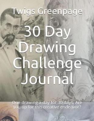 30 Day Drawing Challenge Journal: One drawing a day for 30 days. Are you up for this creative endeavor?