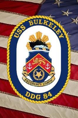 U S Navy Destroyer USS Bulkeley (DDG-84) Badge Crest Journal: Take Notes, Write Down Memories in this 150 Page Lined Journal