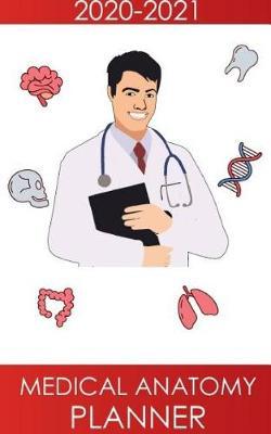 2020-2021 Medical Anatomy PLANNER: Monthly Schedule Organizer