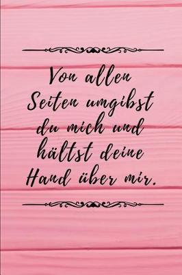 Von allen Seiten umgibst du mich und haltst deine Hand uber mir.: Psalm 139, 5 Christliches Notizbuch 110 Seiten liniert zum Gebet Predigt Andacht