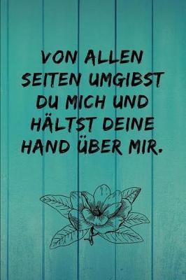 Von allen Seiten umgibst du mich und haltst deine Hand uber mir.: Psalm 139, 5 Christliches Notizbuch 110 Seiten liniert zum Gebet Predigt Andacht