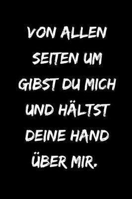 Von allen Seiten umgibst du mich und haltst deine Hand uber mir.: Psalm 139, 5 Christliches Notizbuch 110 Seiten liniert zum Gebet Predigt Andacht