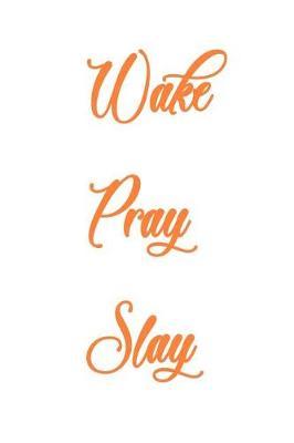 Wake Pray Slay
