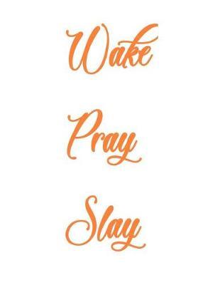 Wake Pray Slay