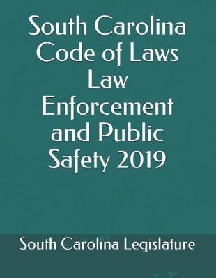 South Carolina Code of Laws Law Enforcement and Public Safety 2019