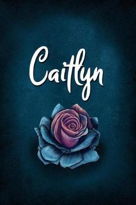 Caitlyn: Personalized Name Journal, Lined Notebook with Beautiful Rose Illustration on Blue Cover
