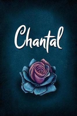 Chantal: Personalized Name Journal, Lined Notebook with Beautiful Rose Illustration on Blue Cover
