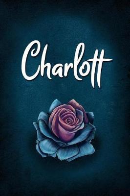 Charlott: Personalized Name Journal, Lined Notebook with Beautiful Rose Illustration on Blue Cover