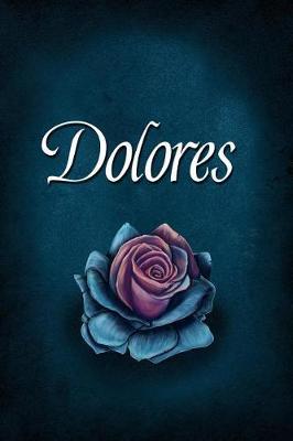 Dolores: Personalized Name Journal, Lined Notebook with Beautiful Rose Illustration on Blue Cover