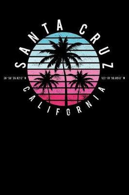 Santa Cruz Gift: Cool Santa Cruz Trip Souvenir Notebook journal 120 Blank Lined Pages 6 X 9