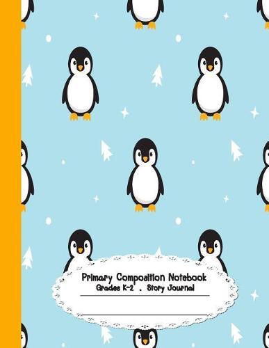 Primary Composition Notebook: Primary Composition Notebook Story Paper - 8.5x11 - Grades K-2: Little penguin School Specialty Handwriting Paper Dotted Middle Line (Kindergarten Composition Notebooks)