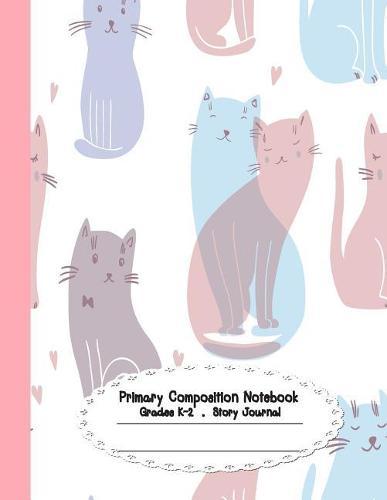 Primary Composition Notebook: Primary Composition Notebook Story Paper - 8.5x11 - Grades K-2: The sweet cats School Specialty Handwriting Paper Dotted Middle Line (Kindergarten Composition Notebooks)