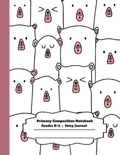 Primary Composition Notebook: Primary Composition Notebook Story Paper - 8.5x11 - Grades K-2: Hello cute bear School Specialty Handwriting Paper Dotted Middle Line (Kindergarten Composition Notebooks)
