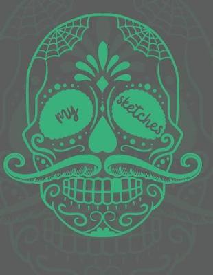 My Sketches: Large Blank Pages With Special Space For Title, Great For Drawing, Skull With a Mustache