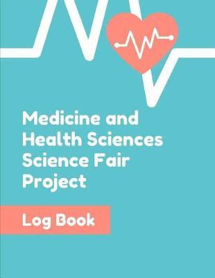 Medicine and Health Sciences Science Fair Project: Back To School Chemistry Laboratory STEM Notebook for Science Students Project Proposals, Research, Application Observation and Organizational Tools.