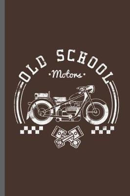 Old school motors: Motorcycles Dirt Bike Bikers Riders Racers Motocross Racing Extreme Sports Gift (6x9) Lined notebook Journal to write in