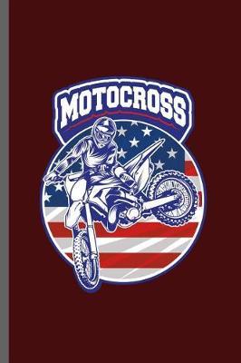 Motocross: Motorcycles Dirt Bike Bikers Riders Racers Motocross Racing Extreme Sports Gift (6x9) Dot Grid notebook Journal to write in