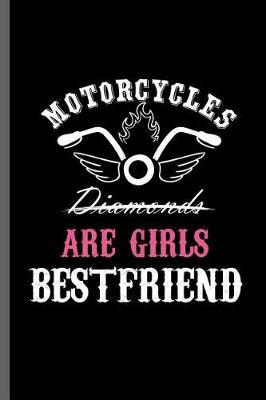 Motorcycles Diamonds are Girls Bestfriend: Motorcycles Dirt Bike Bikers Riders Racers Motocross Racing Extreme Sports Gift (6x9) Dot Grid notebook Journal to write in
