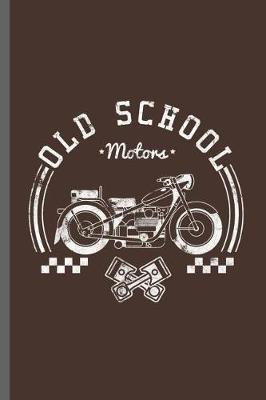 Old school motors: Motorcycles Dirt Bike Bikers Riders Racers Motocross Racing Extreme Sports Gift (6x9) Dot Grid notebook Journal to write in