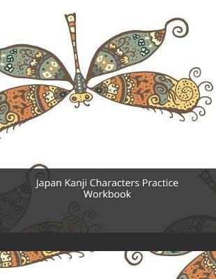 Japan Kanji Characters Practice Workbook: Kanji Practice Notebook Genkouyoushi Notebook Note taking of Kana and Kanji Characters Handwriting Journal For Japanese Alphabets 120 Pages