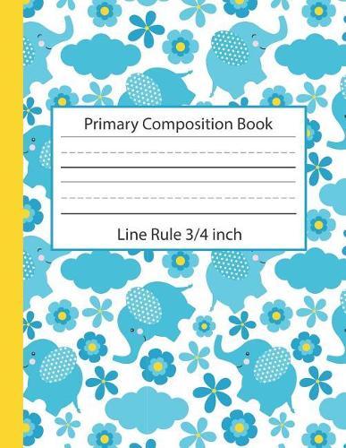 Primary Composition Book Line Rule 3/4 inch: Kindergarten Grade 1 2 3 Large Ruled Writing Papers