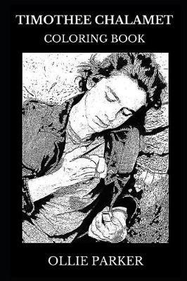 Timothee Chalamet Coloring Book: Legendary Academy Award Nominee and Millennial Movie Star, Sexy Model and Acting Prodigy Actor Inspired Adult Coloring Book