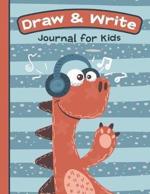 Draw & Write Journal for Kids: Cute Dinosaur Notebook - Primary Draw & Write - Storybook - Diary, 8.5 x 11 110 pages