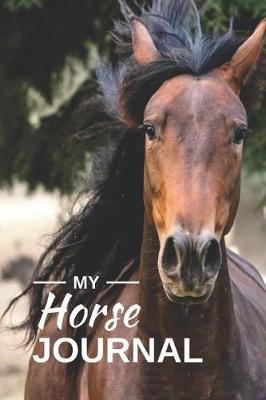 My Horse Journal: Notebook for Writing About Horse Rides, Horse Experiences, Creative Writing or Diary