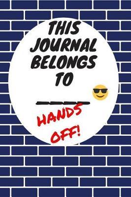 This Journal Belongs To: Hands Off, Everywhere with You, Easy to Carry, 6 x 9, 120 pages companion, Navy Blue Brick