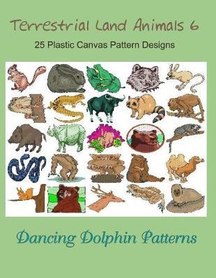 Terrestrial Land Animals 6: 25 Plastic Canvas Pattern Designs
