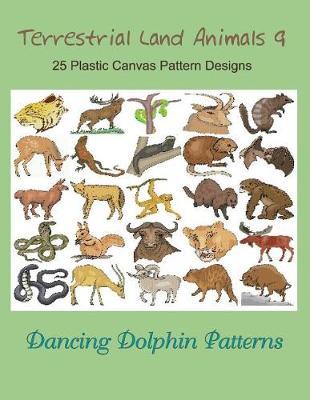 Terrestrial Land Animals 9: 25 Plastic Canvas Pattern Designs