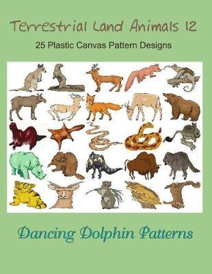 Terrestrial Land Animals 12: 25 Plastic Canvas Pattern Designs