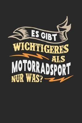 Es gibt wichtigeres als Motorradsport nur was?: Notizbuch A5 liniert 120 Seiten, Notizheft / Tagebuch / Reise Journal, perfektes Geschenk fur Motorradfahrer