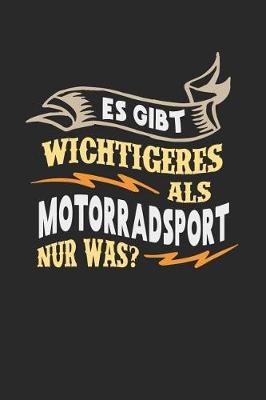 Es gibt wichtigeres als Motorradsport nur was?: Notizbuch A5 blanko 120 Seiten, Notizheft / Tagebuch / Reise Journal, perfektes Geschenk fur Motorradfahrer