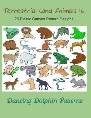 Terrestrial Land Animals 16: 25 Plastic Canvas Pattern Designs