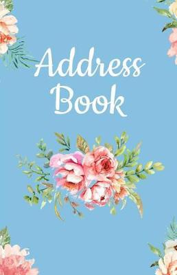 Address Book: Pretty Floral Design, Tabbed in Alphabetical Order, Perfect for Keeping Track of Addresses, Email, Mobile, Work & Home Phone Numbers, Social Media & Birthdays