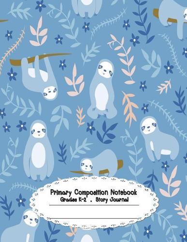 Primary Composition Notebook: Primary Composition Notebook Story Paper - 8.5x11 - Grades K-2: Lazy Sloth School Specialty Handwriting Paper Dotted Middle Line (Kindergarten Composition Notebooks)