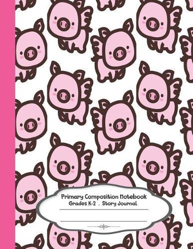 Primary Composition Notebook: Primary Composition Notebook Story Paper - 8.5x11 - Grades K-2: Cute pigs can fly School Specialty Handwriting Paper Dotted Middle Line (Kindergarten Composition Notebooks)