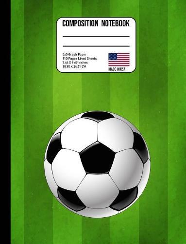 Composition Notebook 5x5 Graph Paper: Field & Soccer Ball Back to School Composition Book for Teachers, Students Kids and Teens
