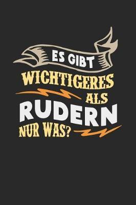 Es gibt wichtigeres als Rudern nur was?: Notizbuch A5 blanko 120 Seiten, Notizheft / Tagebuch / Reise Journal, perfektes Geschenk fur Ruderer