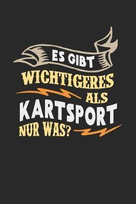 Es gibt wichtigeres als Kartsport nur was?: Notizbuch A5 blanko 120 Seiten, Notizheft / Tagebuch / Reise Journal, perfektes Geschenk fur Kartfahrer